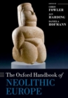 The Oxford Handbook of Neolithic Europe - Book