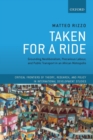 Taken For A Ride : Grounding Neoliberalism, Precarious Labour, and Public Transport in an African Metropolis - Book