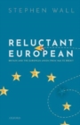 Reluctant European : Britain and the European Union from 1945 to Brexit - Book