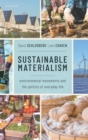 Sustainable Materialism : Environmental Movements and the Politics of Everyday Life - Book