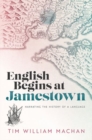 English Begins at Jamestown : Narrating the History of a Language - Book