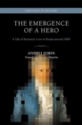 The Emergence of a Hero : A Tale of Romantic Love in Russia around 1800 - Book