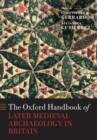 The Oxford Handbook of Later Medieval Archaeology in Britain - Book