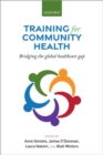 Training for Community Health : Bridging the global health care gap - Book