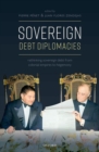 Sovereign Debt Diplomacies : Rethinking sovereign debt from colonial empires to hegemony - Book
