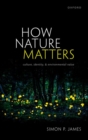 How Nature Matters : Culture, Identity, and Environmental Value - Book