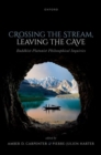 Crossing the Stream, Leaving the Cave : Buddhist-Platonist Philosophical Inquiries - Book