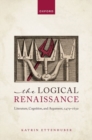 The Logical Renaissance : Literature, Cognition, and Argument, 1479-1630 - Book