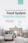 The Political Economy of Food System Transformation : Pathways to Progress in a Polarized World - Book