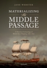 Materializing the Middle Passage : A Historical Archaeology of British Slave Shipping, 1680-1807 - eBook
