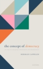 The Concept of Democracy : An Essay on Conceptual Amelioration and Abandonment - Book