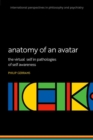 Anatomy of an Avatar : The virtual self in pathologies of self awareness - Book