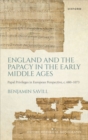 England and the Papacy in the Early Middle Ages : Papal Privileges in European Perspective, c. 680-1073 - eBook