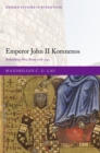 Emperor John II Komnenos : Rebuilding New Rome 1118-1143 - eBook