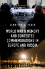 World War II Memory and Contested Commemorations in Europe and Russia - eBook
