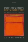 Intentionality Deconstructed : An Anti-Realist Theory - Book