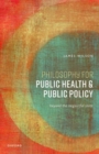 Philosophy for Public Health and Public Policy : Beyond the Neglectful State - Book