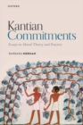 Kantian Commitments : Essays on Moral Theory and Practice - Book