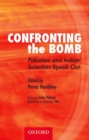 Confronting the Bomb: Pakistani and Indian Scientists Speak Out - Book