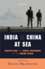 India and China at Sea : Competition for Naval Dominance in the Indian Ocean - eBook