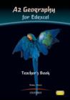 A2 Geography for Edexcel Teacher Book : A2 Geography for Edexcel Teacher Book Teacher's Book - Book