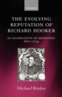 The Evolving Reputation of Richard Hooker : An Examination of Responses, 1600-1714 - Book