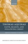 Thomas Aquinas : Faith, Reason, and Following Christ - Book