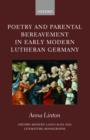 Poetry and Parental Bereavement in Early Modern Lutheran Germany - Book