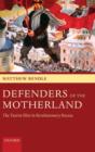 Defenders of the Motherland : The Tsarist Elite in Revolutionary Russia - Book
