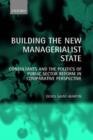 Building the New Managerialist State : Consultants and the Politics of Public Sector Reform in Comparative Perspective - Book