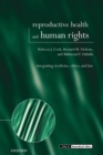 Reproductive Health and Human Rights : Integrating Medicine, Ethics, and Law - Book