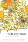 Third Force Politics : Liberal Democrats at the Grassroots - Book