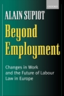 Beyond Employment : Changes in Work and the Future of Labour Law in Europe - Book