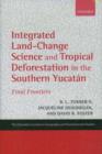 Integrated Land-Change Science and Tropical Deforestation in the Southern Yucatan : Final Frontiers - Book