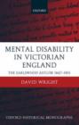 Mental Disability in Victorian England : The Earlswood Asylum 1847-1901 - Book