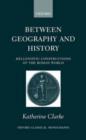 Between Geography and History : Hellenistic Constructions of the Roman World - Book