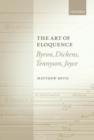 The Art of Eloquence : Byron, Dickens, Tennyson, Joyce - Book