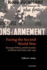 Facing the Second World War : Strategy, Politics, and Economics in Britain and France 1938-1940 - Book
