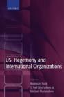 US Hegemony and International Organizations : The United States and Multilateral Institutions - Book