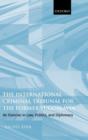 The International Criminal Tribunal for the Former Yugoslavia : An Exercise in Law, Politics, and Diplomacy - Book