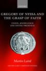Gregory of Nyssa and the Grasp of Faith : Union, Knowledge, and Divine Presence - Book