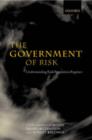 The Government of Risk : Understanding Risk Regulation Regimes - Book
