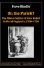 On the Parish? : The Micro-Politics of Poor Relief in Rural England c.1550-1750 - Book