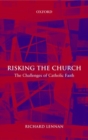 Risking the Church : The Challenges of Catholic Faith - Book