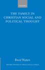 The Family in Christian Social and Political Thought - Book