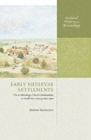 Early Medieval Settlements : The Archaeology of Rural Communities in North-West Europe 400-900 - Book