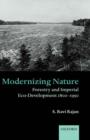 Modernizing Nature : Forestry and Imperial Eco-Development 1800-1950 - Book