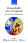 Human Rights and Development : Towards Mutual Reinforcement - Book