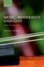 Music, Modernity, and God : Essays in Listening - Book
