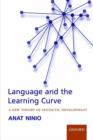 Language and the Learning Curve : A new theory of syntactic development - Book